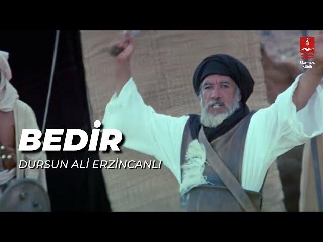 DURSUN ALİ ERZİNCANLI "BEDİR"