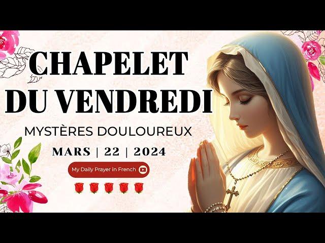 Chapelet du 22 Mars 2024  Mystères Douloureux  Chapelet à la Vierge Marie