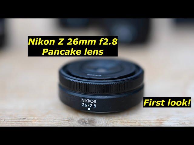 Nikon Z 26mm f2.8. First look. Nikon Made A Pancake !