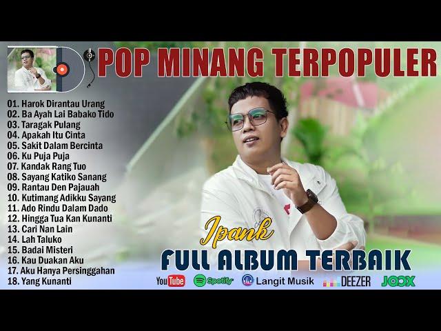 Ipank Full Album Terbaru 2022 ~ Harok Dirantau Urang, Apakah Itu Cinta, Taragak Pulang