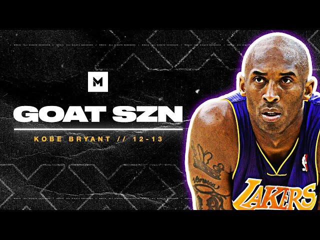 The Last Great Season Of Kobe Bryant : 2012-13 EPIC Highlights | GOAT SZN