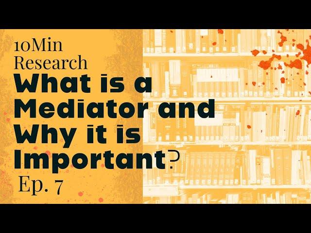 10Min Research Methodology - 7 - What is a Mediator and Why it is Important?