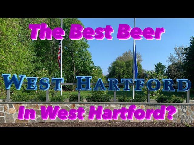 Where Is The Best BEER In WEST HARTFORD? | Every Town In CT| Elmwood Neighborhood