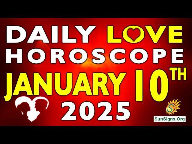 Daily Love Horoscope January 10, 2025 - Love Horoscope for Today | SunSigns.Org #dailylovehoroscpe