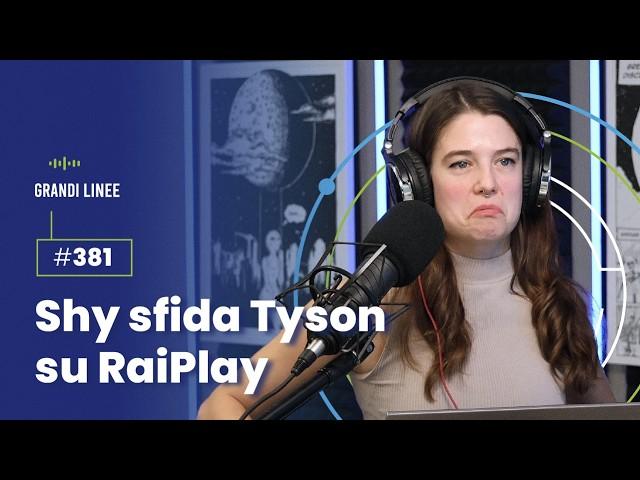 Ep. 381 – Shy sfida Tyson su RaiPlay