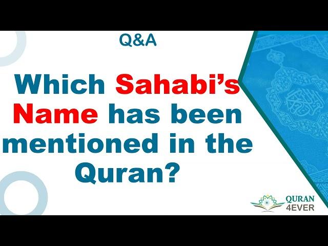 Which Sahabi's Name has been mentioned in the holy Quran?|Quran4ever-Q&A||Part 2|