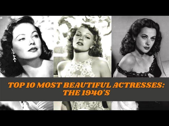 Top 10 Most Beautiful Actresses: The 1940's