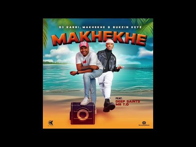 Dj Karri x Makhekhe x Bukzin Keys - Makhekhe (Official Audio) ft. Deep Saints, Mr T.O