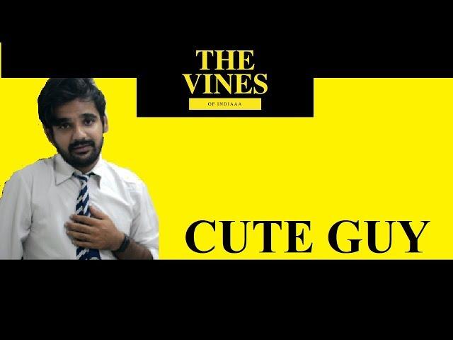 Cute Guy - The Vines of Indiaaa