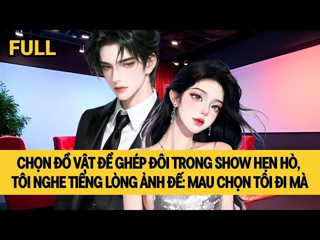 [FULL] TÔI NGHE ĐƯỢC TIẾNG LÒNG ẢNH ĐẾ LẠNH LÙNG