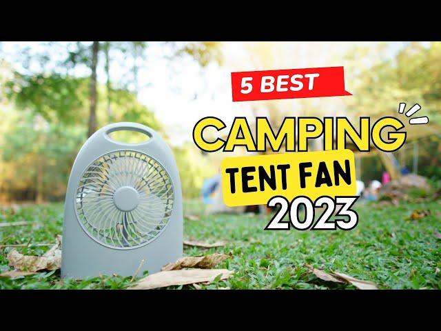 Best Tent Fan for Camping 2023  Top 5 Best Tent Fan  Reviews