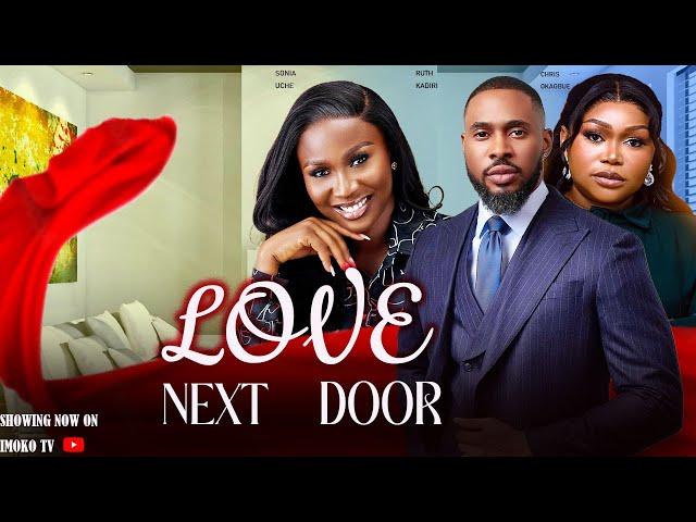 LOVE NEXT DOOR - ( NEW 2024 MOVIE ) SONIA UCHE | RUTH KADIRI | CHRIS OKAGBUE | Full Nollywood Movie