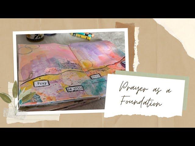 Art Journaling - Prayer as a Foundation