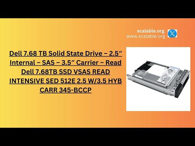 https://www.xcalable.org/products/7-68tb-ssd-vsas-read-intensive-sed-512e-2-5-w-3-5-hyb-carr/