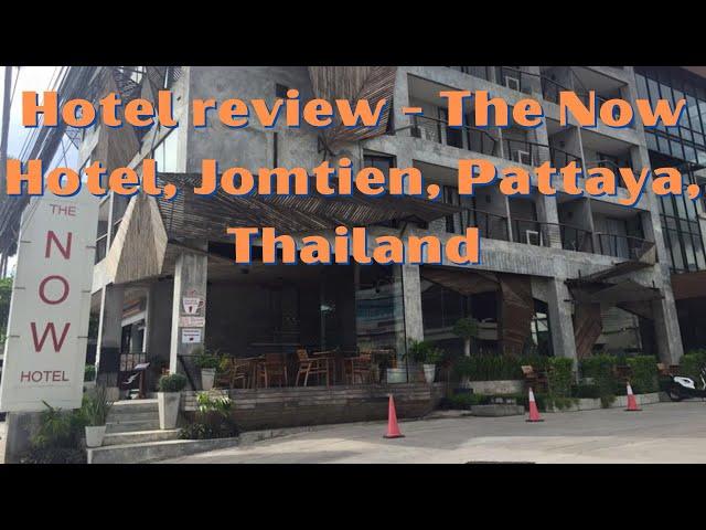 Hotel review - The Now Hotel, Jomtien, Pattaya, Thailand