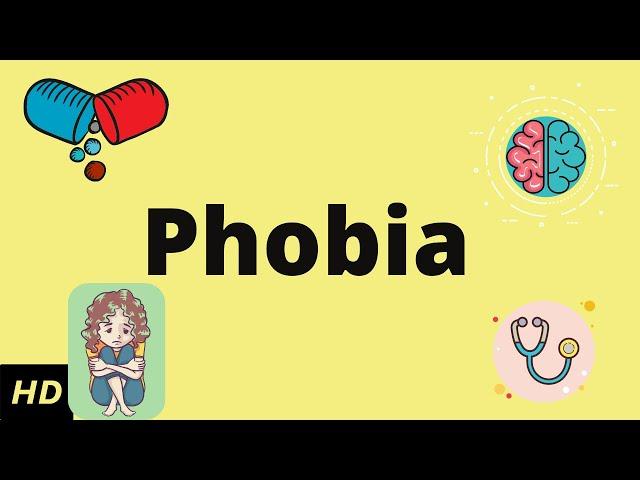 Phobia, Causes, Signs and Symptoms, Diagnosis and Treatment.