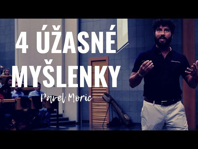 PAVEL MORIC - 4 myšlenky, které vás NAVŽDY změní