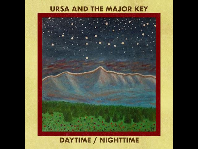 (Indie/Psychedelic Rock) Ursa and the Major Key - Daytime/Nighttime (Full Album)