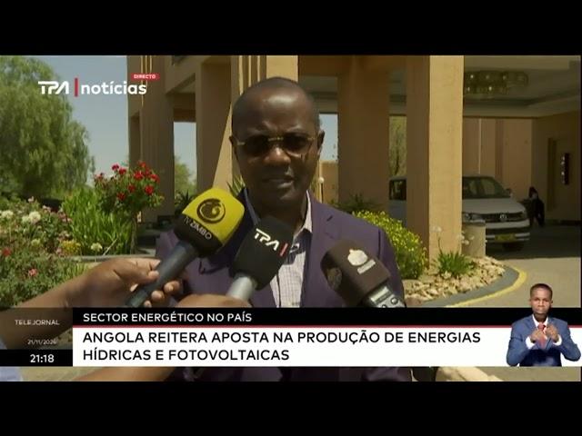 Sector Energético no país - Angola reiteira aposta na produção de energias Hidricas e Fotovoltaicas