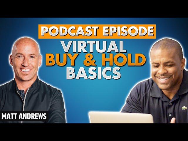 Buy And Hold Real Estate Investing | Virtual Basics with Matt Andrews