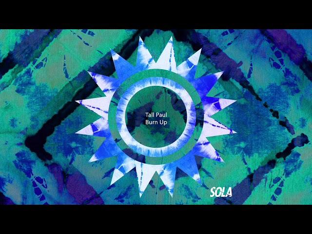 Tall Paul - 'Burn Up' | Solar