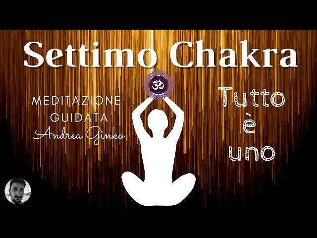 Meditazione sul Settimo Chakra - Meditazione sul Chakra della Corona - Meditazione guidata Sahasrara