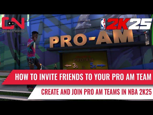 NBA 2K25 Invite People and Friends to your PRO AM Team and How to Create or Join One