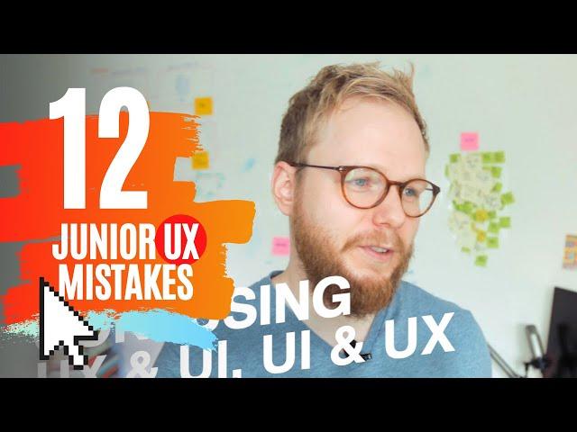 12 Mistakes Junior UX Designers Make