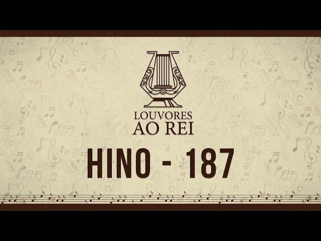 Hino 187 | Em Jesus Amigo Temos | Louvores ao Rei