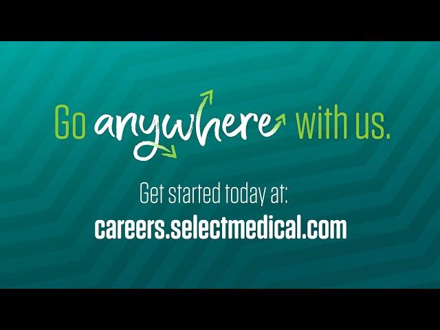 Go Anywhere with Us at Select Medical