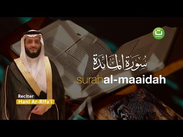 Surah Al-Maidah Full | Bacaan Merdu oleh Hani Ar-Rifa'i | Tadabbur Daily