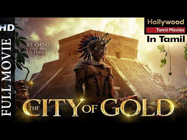 City Of Gold Tamil Dubbed Hollywood Movie