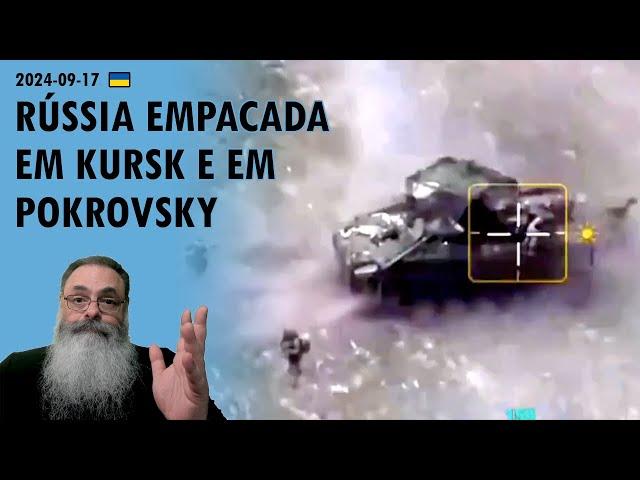 #Ucrânia 2024-09-17: RUSSOS admitem que NÃO CONSEGUEM mais AVANÇAR em KURSK e TEMEM "OUTONO de 2022"