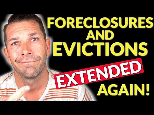 Foreclosures and Evictions Extended Again