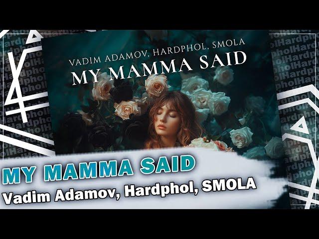 Vadim Adamov, Hardphol, SMOLA - My Mamma Said