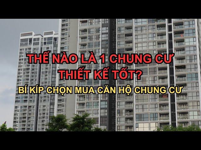 Thế nào là một chung cư thiết kế tốt? Bí kíp chọn mua căn hộ chung cư