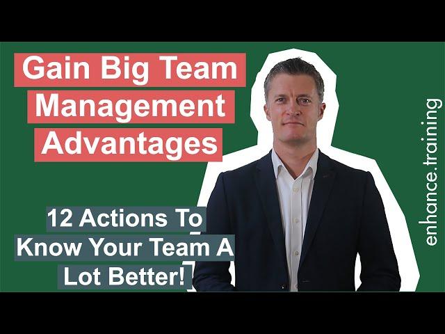 12 Actions To Step Change Team Performance Through Knowing Your Team