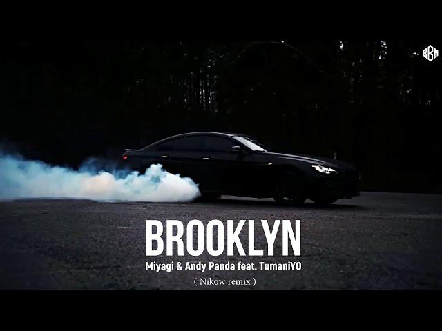 Miyagi & Andy Panda feat. TumaniYO - Brooklyn ( Nikow remix )