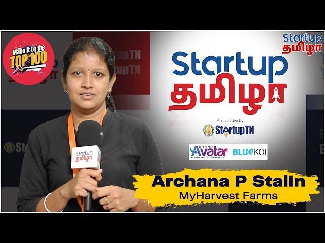 One Among Top 100 Startups - MyHarvest Farms - Archana P Stalin  | Startup Thamizha #top100 #startup