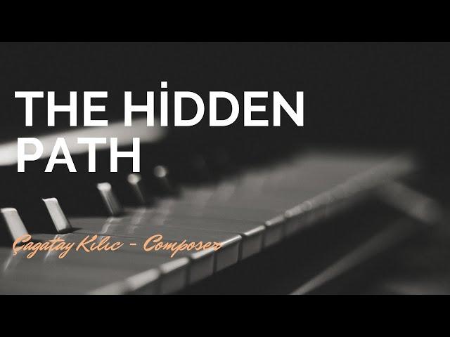 The Hidden Path - Çağatay Kılıç - Instrumental Music Composer - Piano