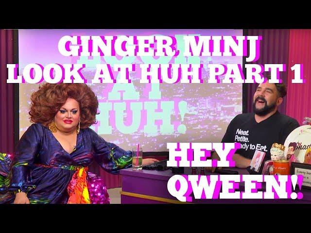 Ginger Minj: SUPERSIZED Look At Huh Part 1 | Hey Qween