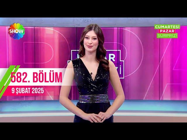 Pazar Sürprizi 582. Bölüm | 9 Şubat 2025