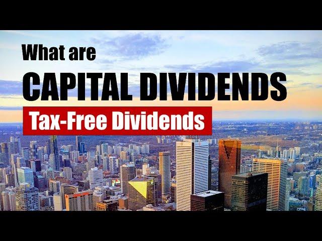 What are Capital Dividends (Tax-Free Dividends)