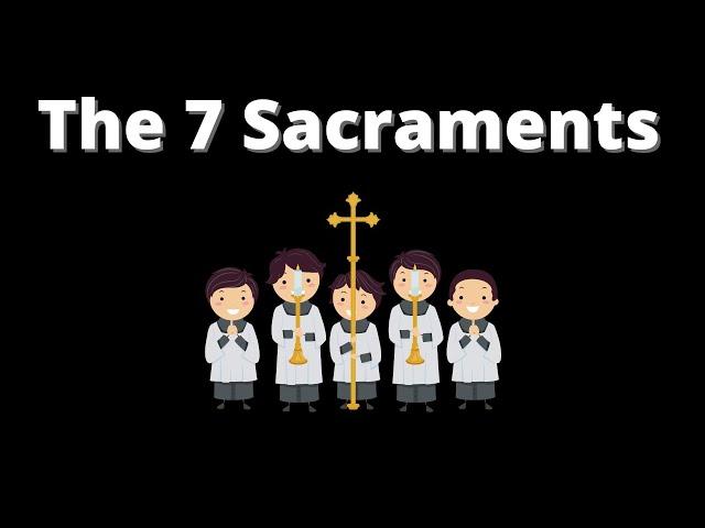 What are the Seven Sacraments?