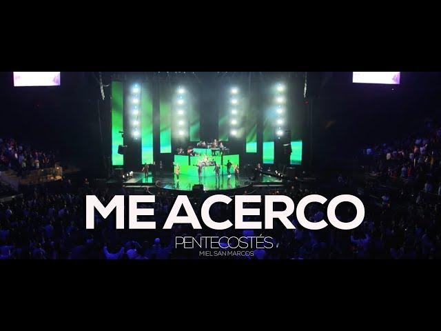 ME ACERCO | VIDEO OFICIAL | PENTECOSTÉS | MIEL SAN MARCOS