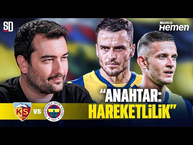 “BOL BOL ÇİZGİYE İNECEK” | Kayserispor - Fenerbahçe, Osayi Samuel, En-Nesyri Mi Dzeko Mu? Szymanski