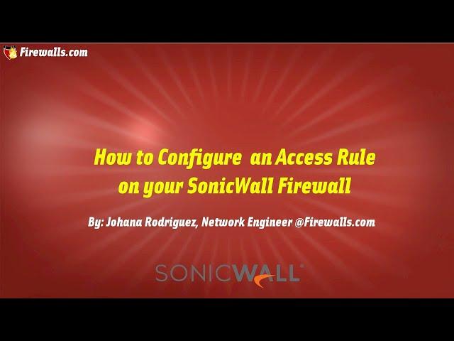 SonicWall Gen 7: How To Create a Firewall Policy