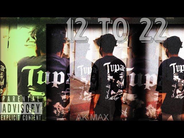 | 12 to 22 :- AK MAX | PROD BY | OFFICIAL MUSIC VIDEO |