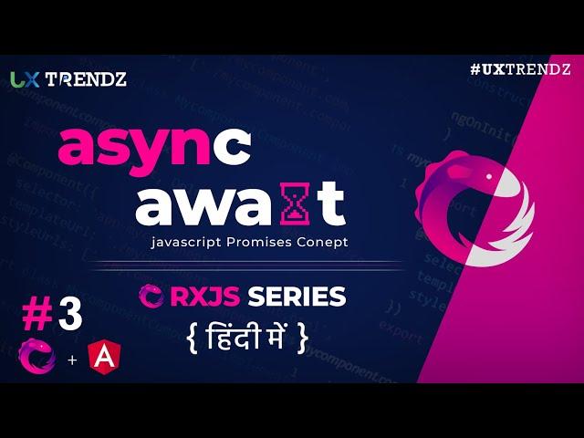 Async Await in Javascript Promises  | Async Await in Hindi  |  Rxjs Tutorial Hindi (2021) [Ep - #3]