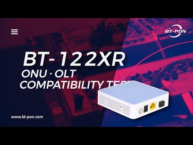 BT-122XR ONU-OLT Compatibility Test.